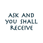 ask-and-you-shall-receive