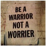 be a warrior