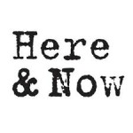 hereandnow